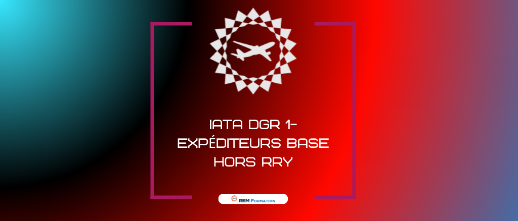 IATA DGR 1 - Expéditeurs hors RRY (Initiale)