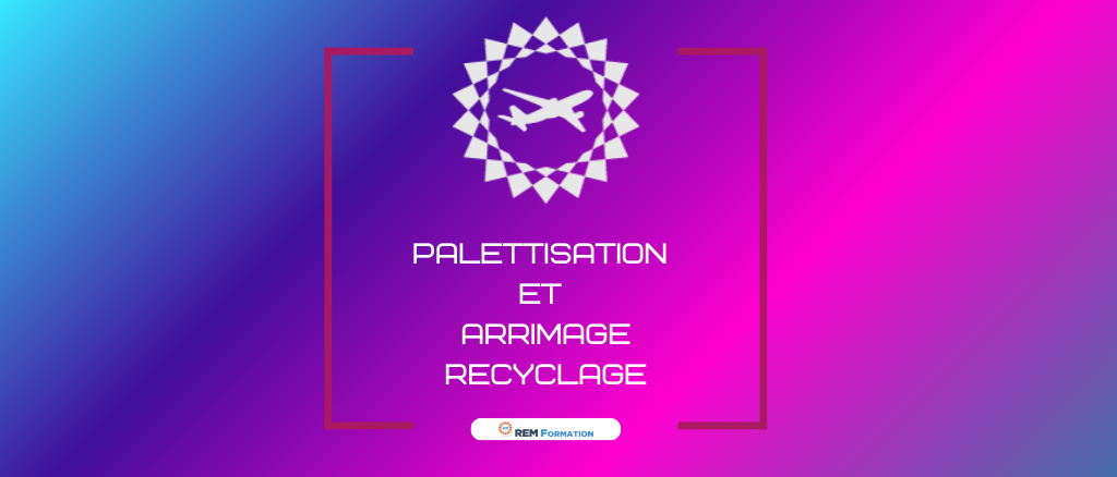 Palettisation et arrimage - Recyclage