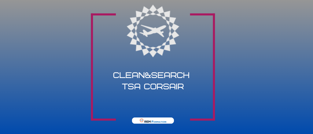 § Formation "Clean and Search" US - Module Compagnies aériennes CORSAIR INTERNATIONAL - Validation regl. TSA