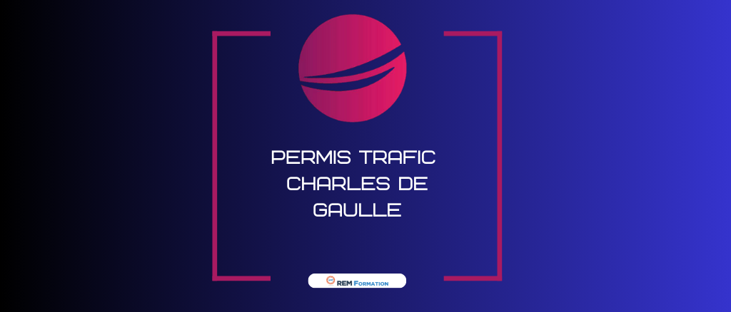Permis Trafic CHARLES DE GAULLE INITIALE