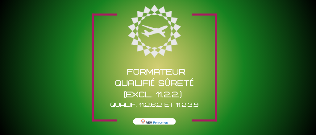 Formation de formateur qualifié Sûreté (Excl. 11.2.2.) Module 11.2.6.2/11.2.3.9