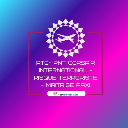 2025 - Recycling Training Course Sûreté PNT Corsair Aérienne -Protection aéronef 11.2.3.7. et §11.2.3.1.11 du Regl. EU2015/1998 : Formation des personnes en charge de la protection des aéronefs et sureté en vol