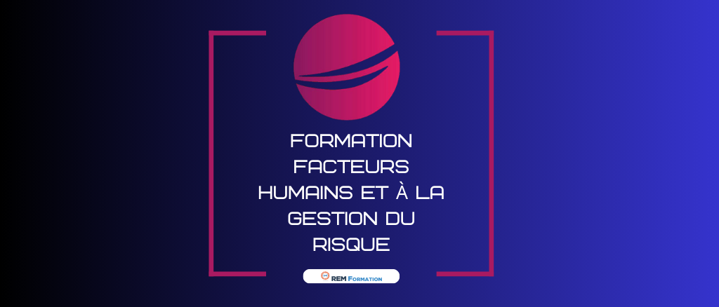 Formation facteurs humains et à la gestion du risque