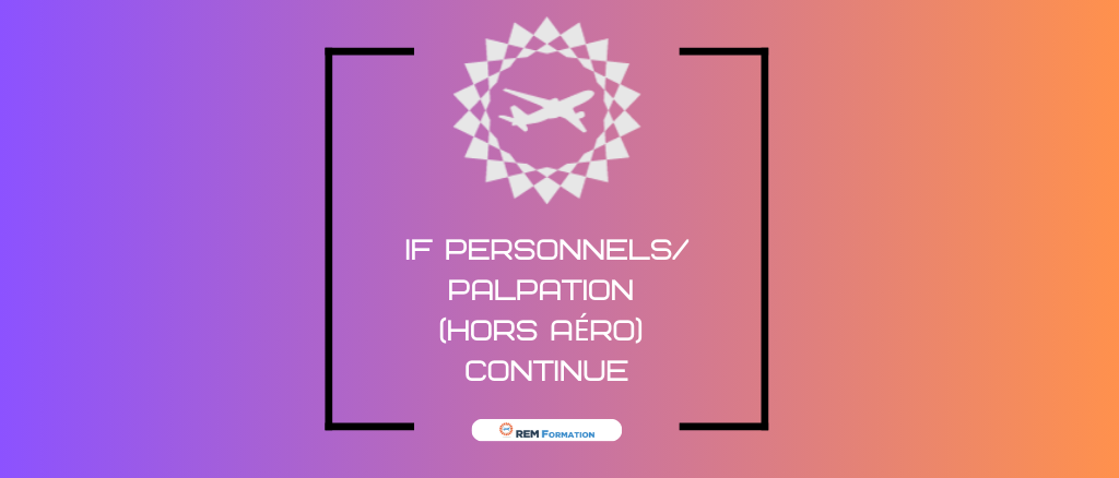 IF personnels/Palpation (hors aéro) Continue