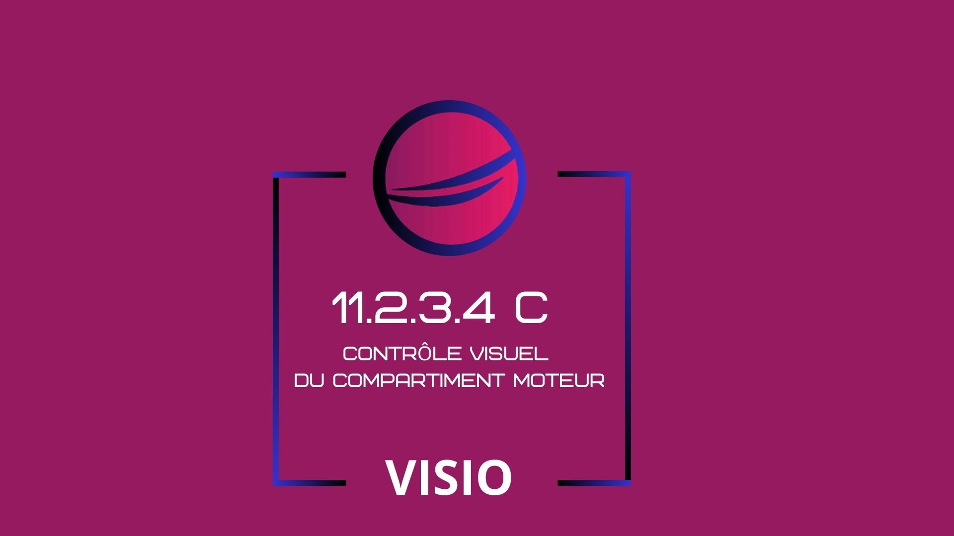 Formation 11.2.3.4 c) Formation complémentaire relative au contrôle visuel du compartiment moteur- « formation complétée par les connaissances supplémentaires prévues au point 11.2.3.4 c) de l’annexe du règlement (UE) n° 20