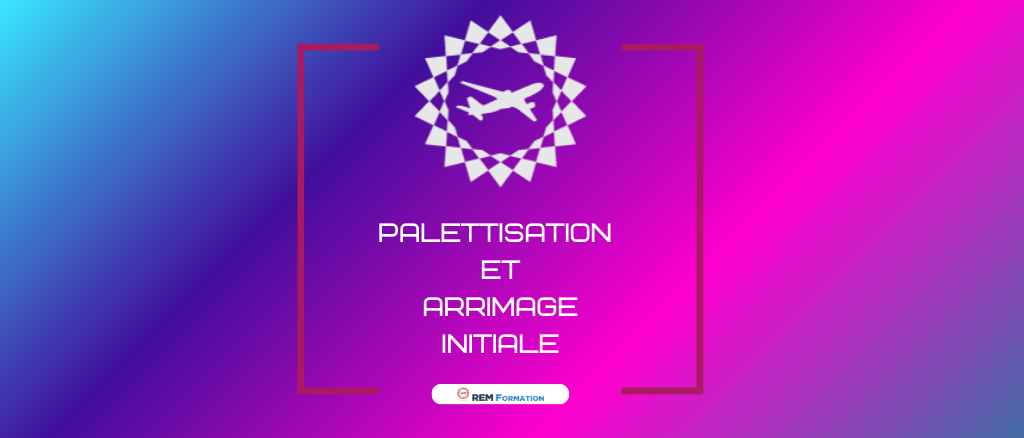 Palettisation et arrimage - Initiale