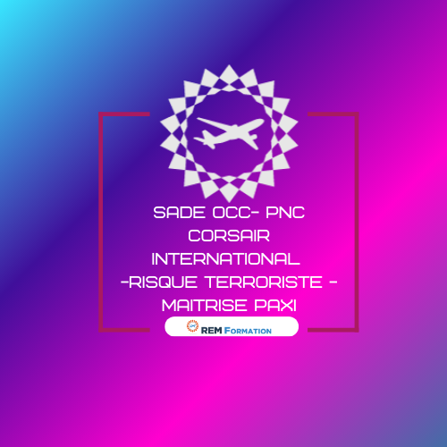 2024 - SADE - OCC Sûreté PNC CORSAIR -§11.2.3.11Regl. EU2015/1998 - Gestion du risque terroriste et maitrise PAXI