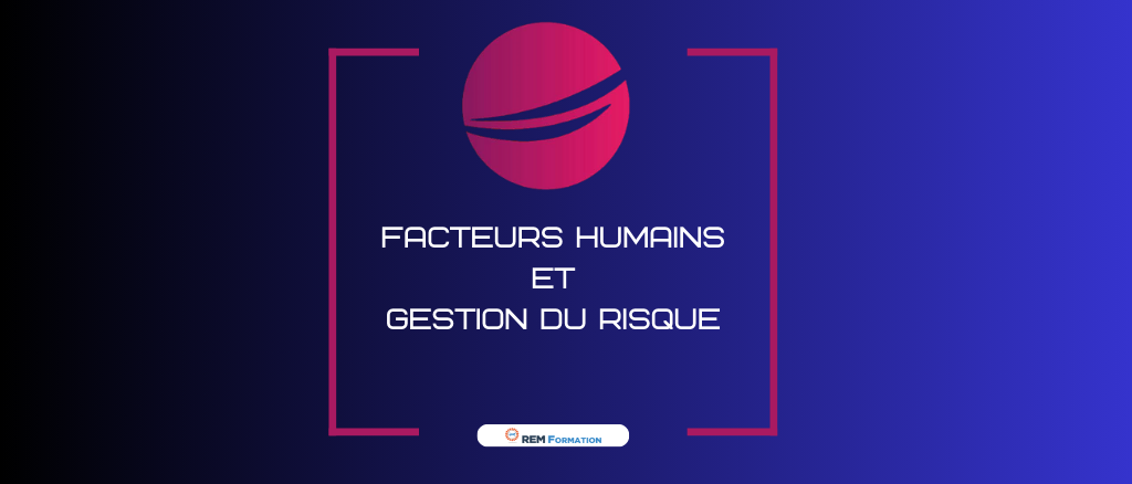Facteurs humains et gestion du risque
