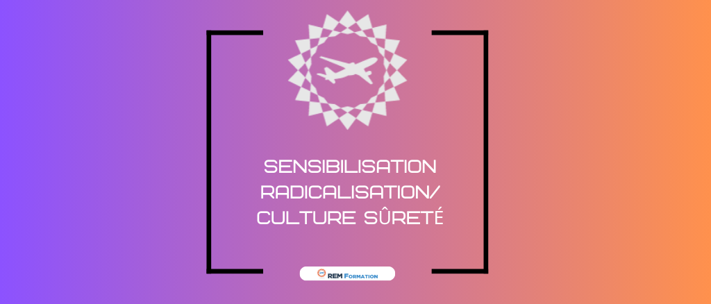 Sensibilisation à la Radicalisation, Compréhension des menaces terroristes et Culture Sûreté 1H30