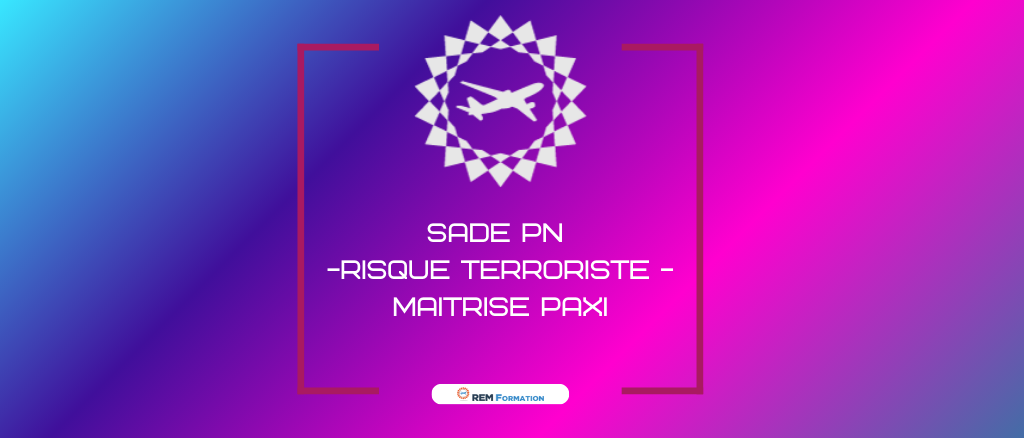 SADE 2023 §11.2.3.11 Mesures de Sûreté en vol - PN Compagnie Aérienne - Gestion du risque terroriste et maitrise PAXI