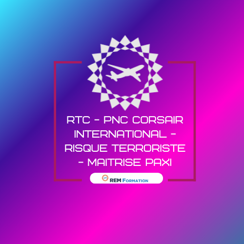 2024 - Recycling Training Course Sûreté PNC CORSAIR - -§11.2.3.11Regl. EU2015/1998 - Gestion du risque terroriste et maitrise PAXI
