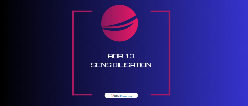 SensibilisatIon 1.3 ADR – Expédition par route de marchandises dangereuses